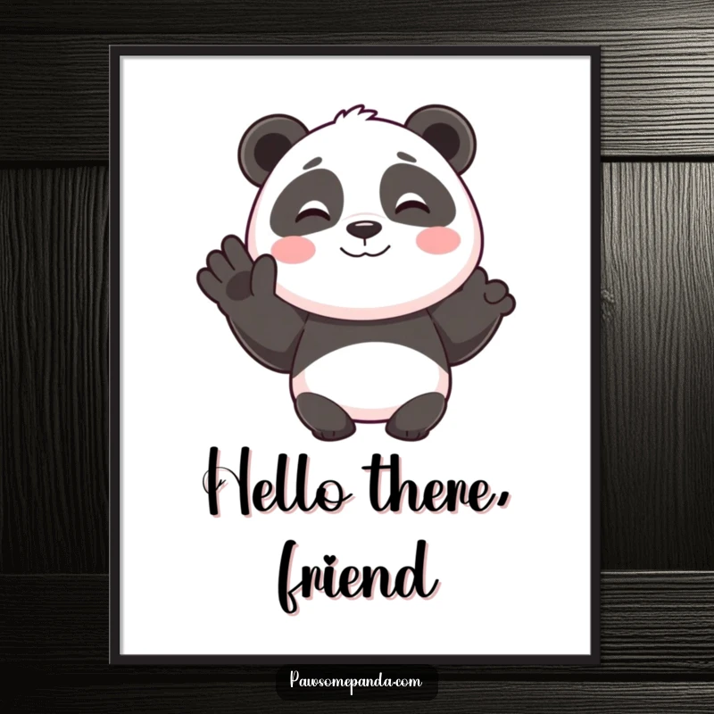 Funny poster art of a smiling panda character cheerfully waving hello, adding a touch of positive charm to any room.